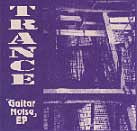 Trance : Guitar Noise  EP (7",33 ⅓ RPM,EP,Limited Edition,Numbered)