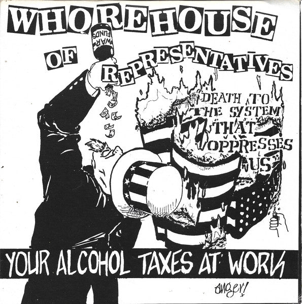 Whorehouse Of Representatives : Your Alcohol Taxes At Work (7",33 ⅓ RPM)