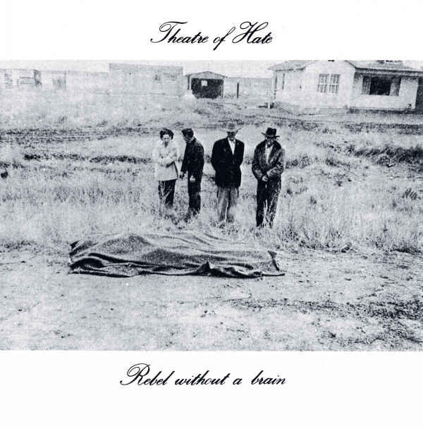 Theatre Of Hate : Rebel Without A Brain (7")