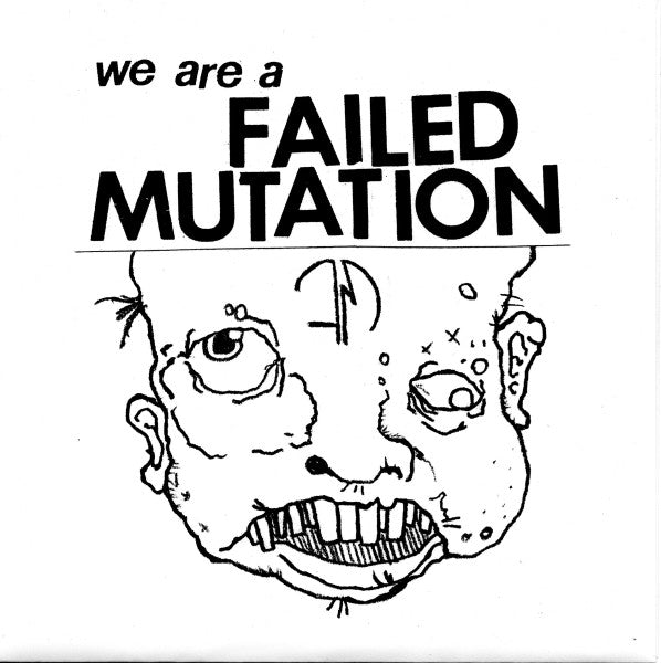 Failed Mutation : We Are A Failed Mutation (7",45 RPM)