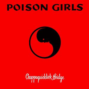 Poison Girls : Chappaquiddick Bridge (LP,Album,Reissue)
