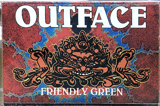 Outface : Friendly Green (Cass, Album)