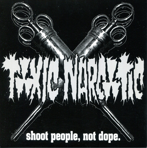 Toxic Narcotic : Shoot People Not Dope (7")