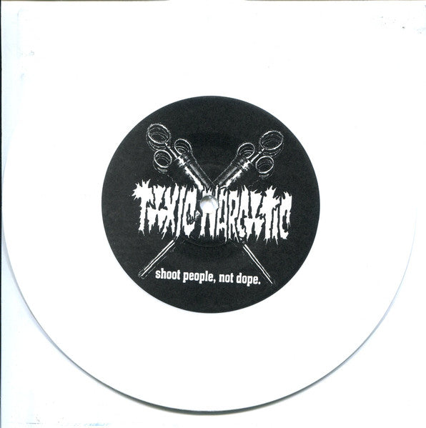 Toxic Narcotic : Shoot People Not Dope (7")