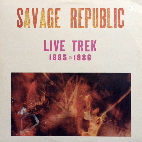 Savage Republic : Live Trek 1985 - 1986 (2xLP, Album)