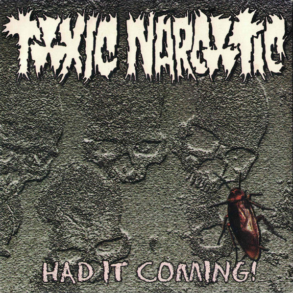 Toxic Narcotic : Had It Coming! (7",45 RPM)