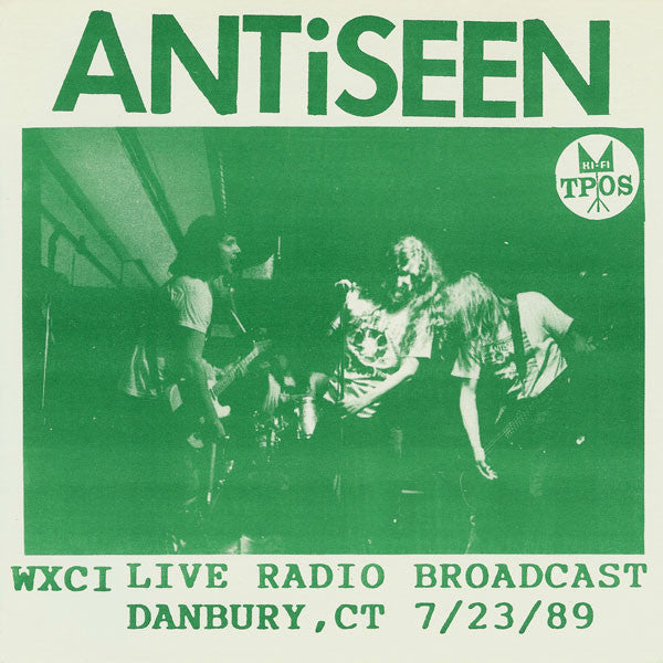 Antiseen : WXCI Live Radio Broadcast Danbury, CT 7/23/89 (7",45 RPM)