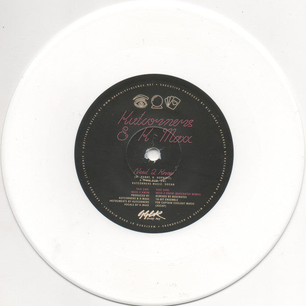 Kutcorners & K-Maxx : Need 2 Know (7", Single, Ltd, whi)