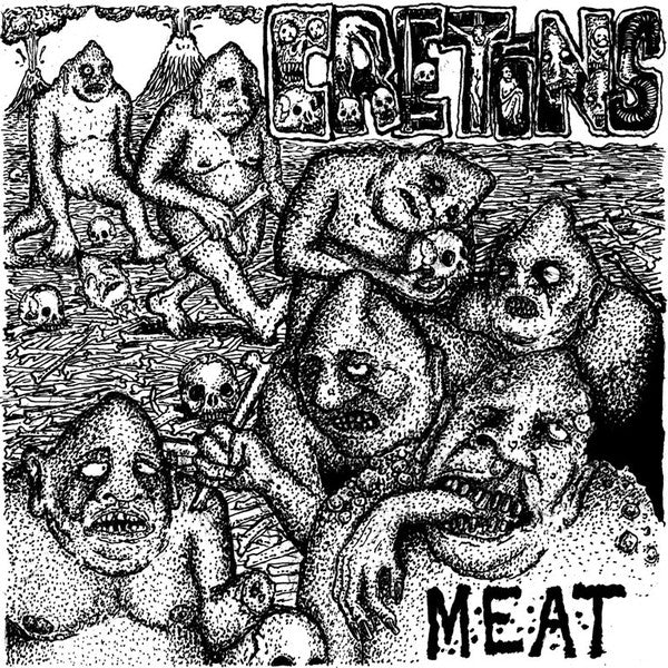 Cretins (4) : Meat (7")