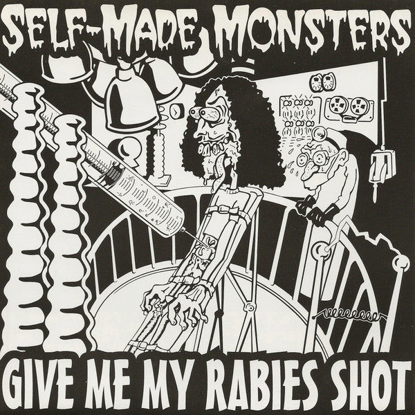 Self-Made Monsters : Give Me My Rabies Shot (7")