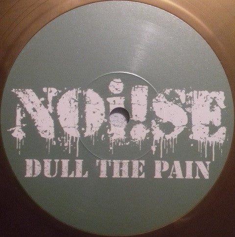Noi!se : Dull The Pain (7",45 RPM,Single)