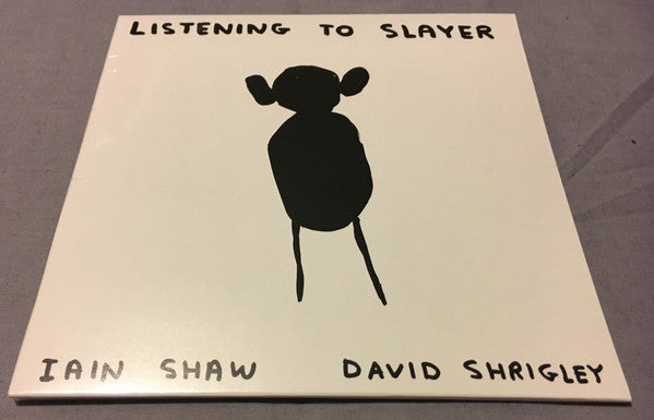 Iain Shaw / David Shrigley : Listening To Slayer (7", Ltd)