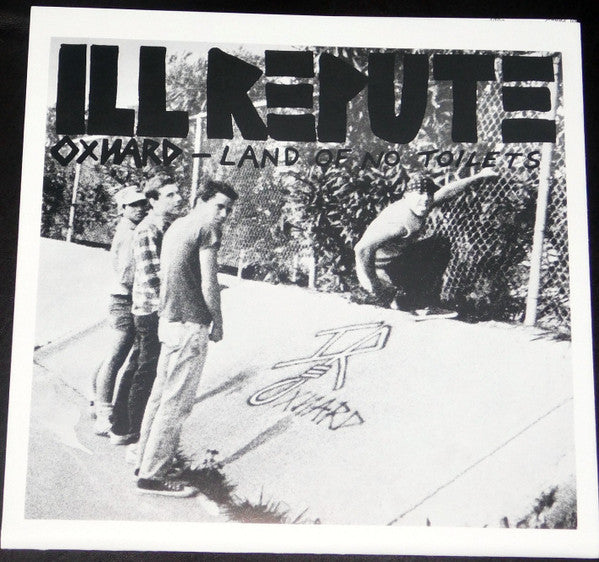 Ill Repute - Oxnard - Land Of No Toilets (7")
