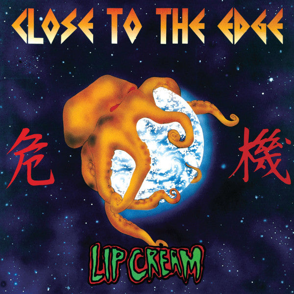 Lip Cream* - Close To The Edge / 危機 (LP)