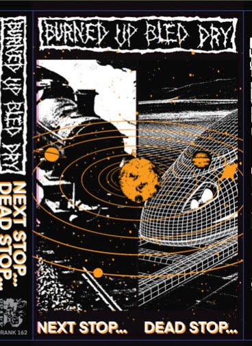 Burned Up Bled Dry - Next Stop... Dead Stop... (Cassette)