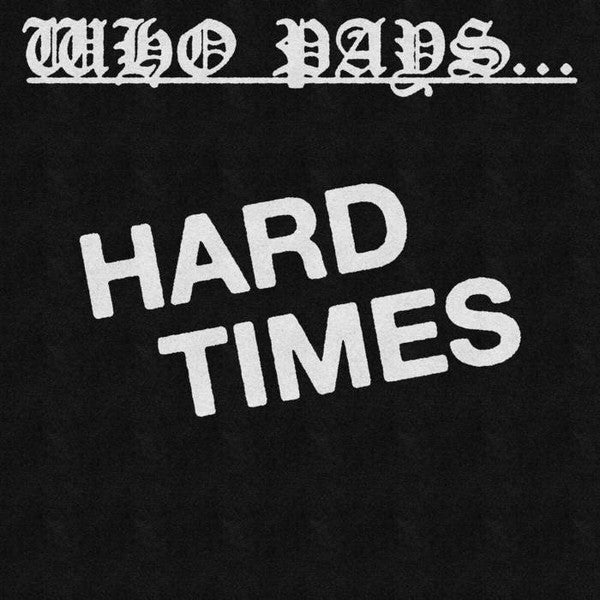 Who Pays - Hard Times (7")
